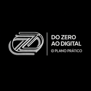 DO ZERO AO DIGITAL - O plano prático para você sair do zero e fazer seus primeiros R$100 MIL